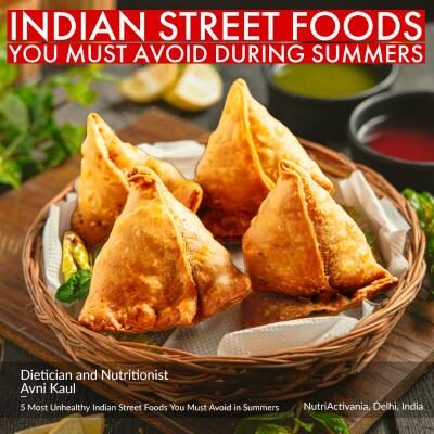5 Most Unhealthy Indian Street Foods You Must Avoid in Summers