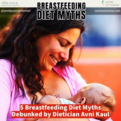 5 Breastfeeding Diet Myths Debunked by Dietician Avni Kaul
