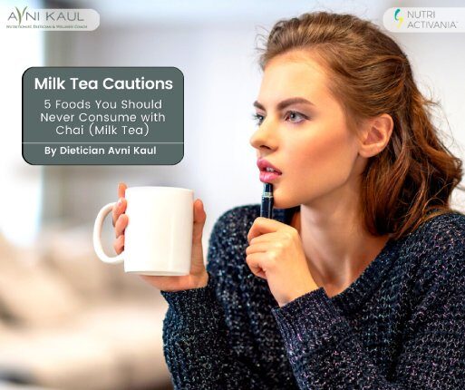 5 Foods You Should Never Consume with Chai (Milk Tea)