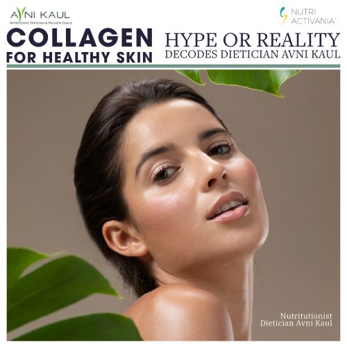 Collagen for Healthy Skin: Hype or Reality Decodes Dietician Avni Kaul