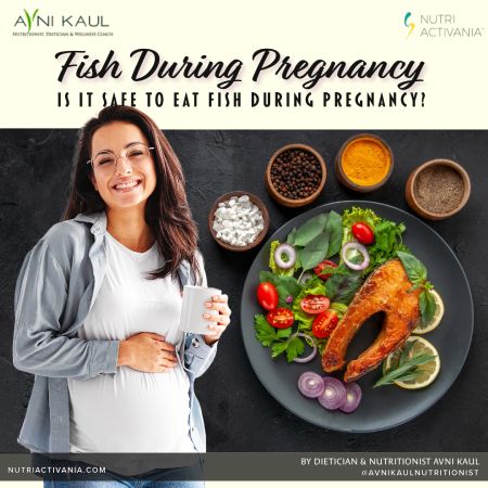 Leading Dietician Avni Kaul share if It is Safe to Eat Fish During Pregnancy?